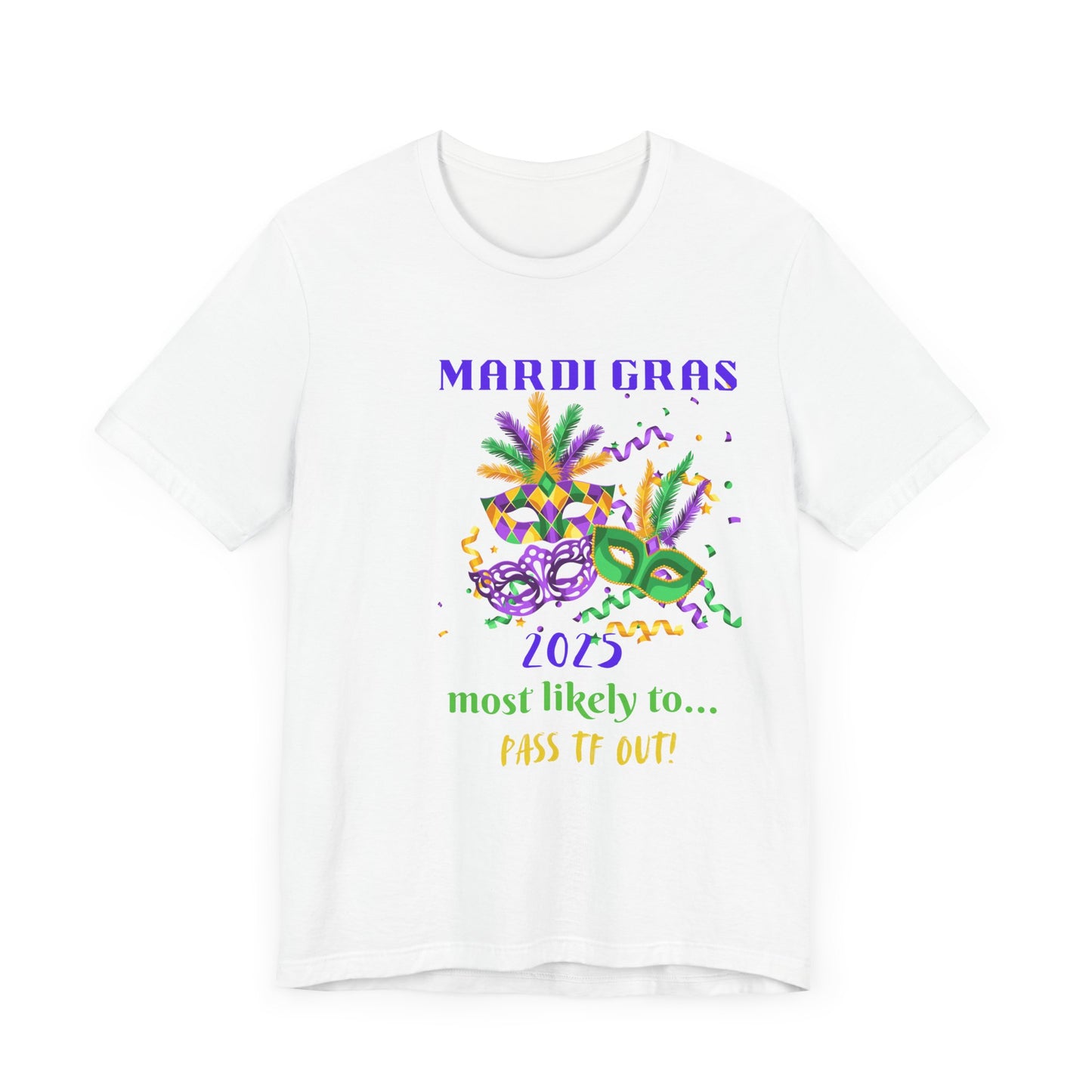 PASS TF OUT! - MARDI GRAS '25