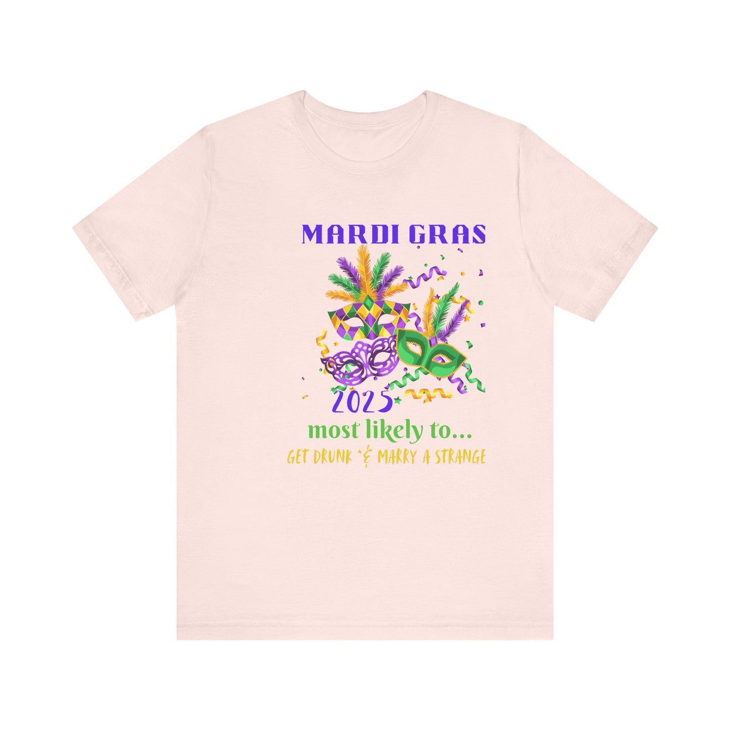 GET DRUNK AND MARRY A STRANGER - MARDI GRAS '25