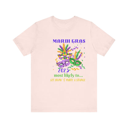 GET DRUNK AND MARRY A STRANGER - MARDI GRAS '25