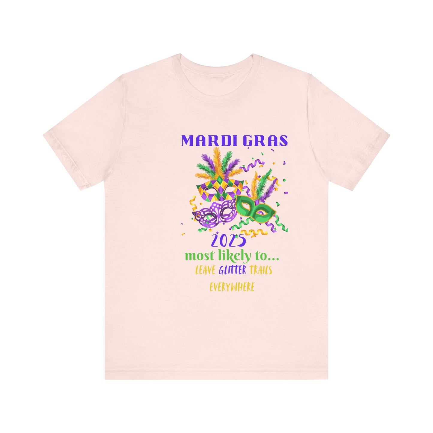 LEAVE GLITTER TRAILS - MARDI GRAS '25