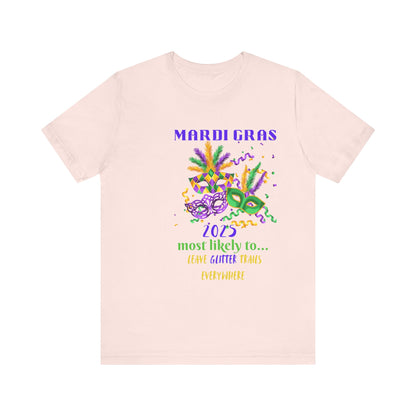 LEAVE GLITTER TRAILS - MARDI GRAS '25