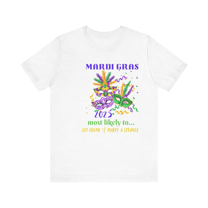 GET DRUNK AND MARRY A STRANGER - MARDI GRAS '25