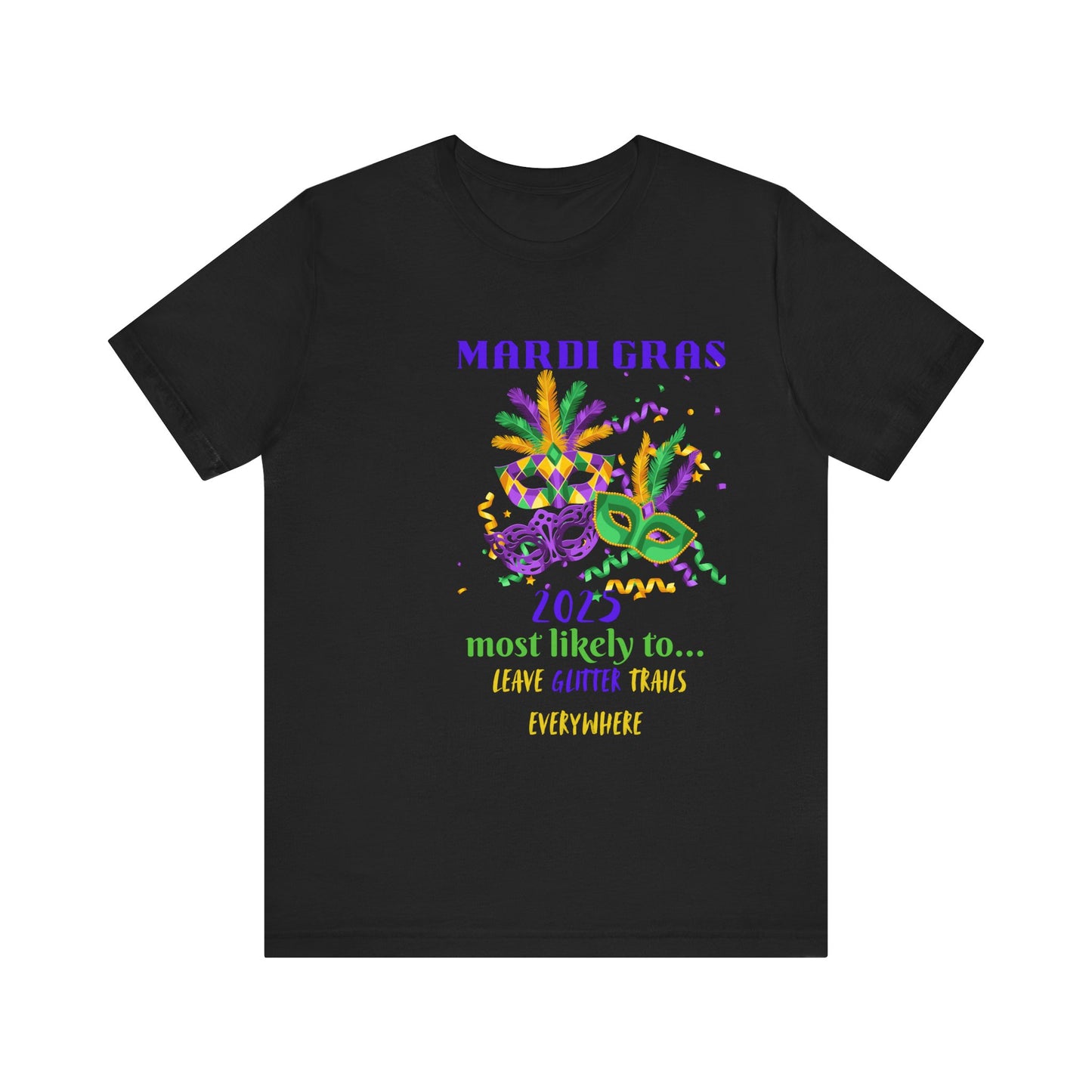 LEAVE GLITTER TRAILS - MARDI GRAS '25