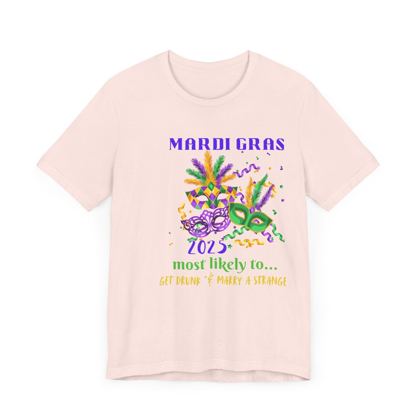 GET DRUNK AND MARRY A STRANGER - MARDI GRAS '25