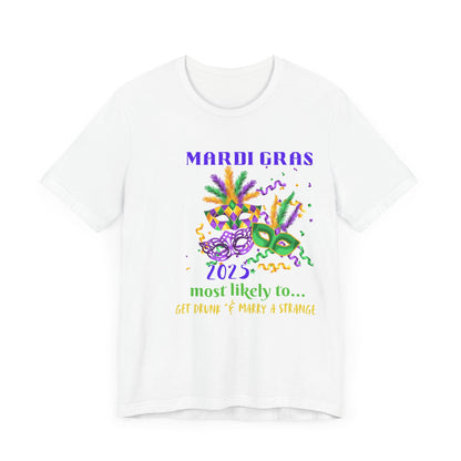 GET DRUNK AND MARRY A STRANGER - MARDI GRAS '25