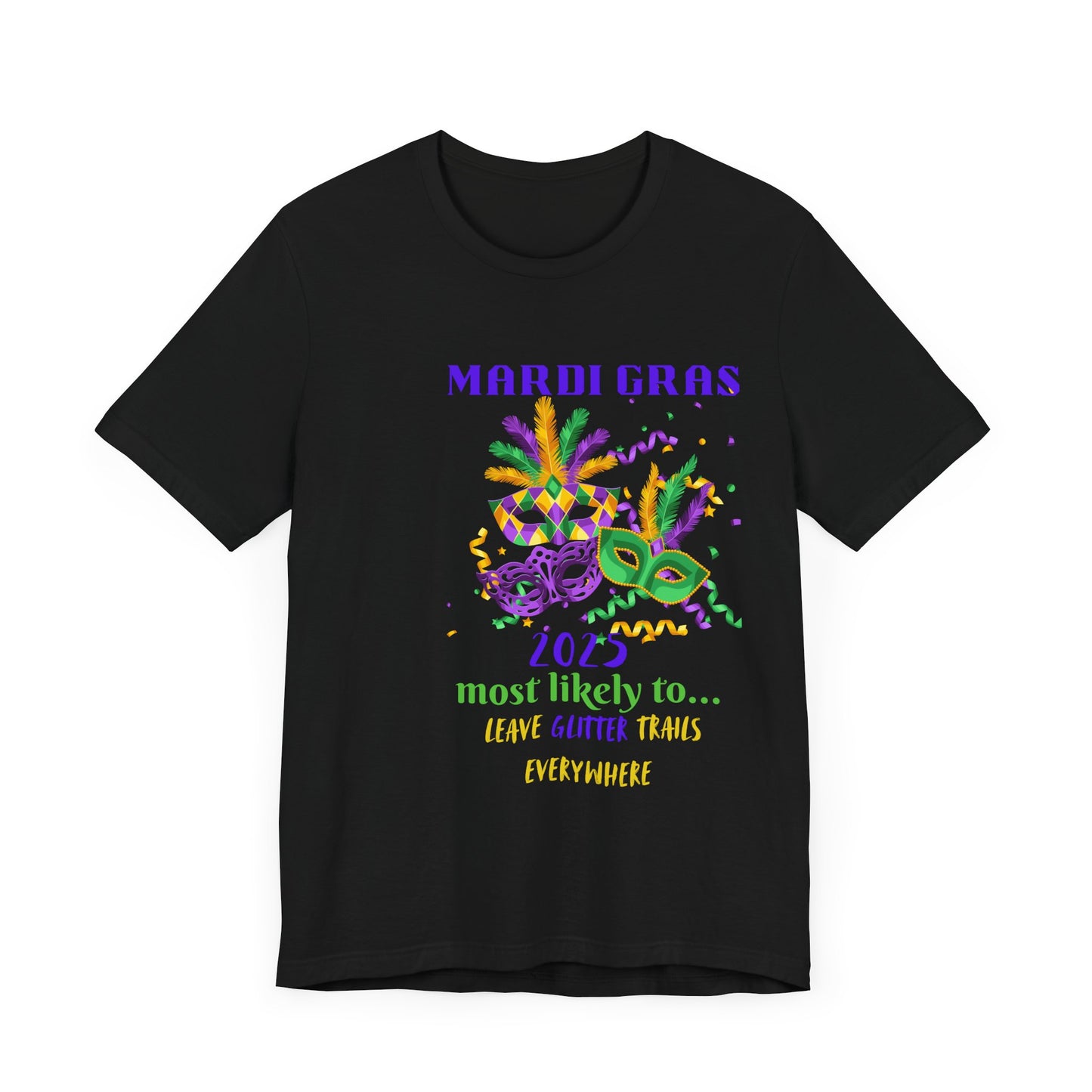 LEAVE GLITTER TRAILS - MARDI GRAS '25