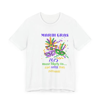 LEAVE GLITTER TRAILS - MARDI GRAS '25