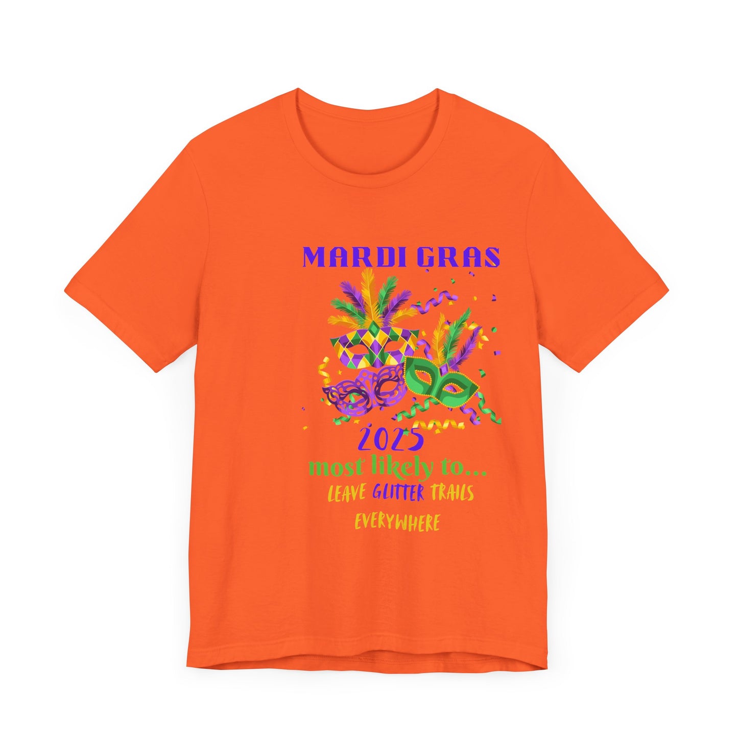 LEAVE GLITTER TRAILS - MARDI GRAS '25