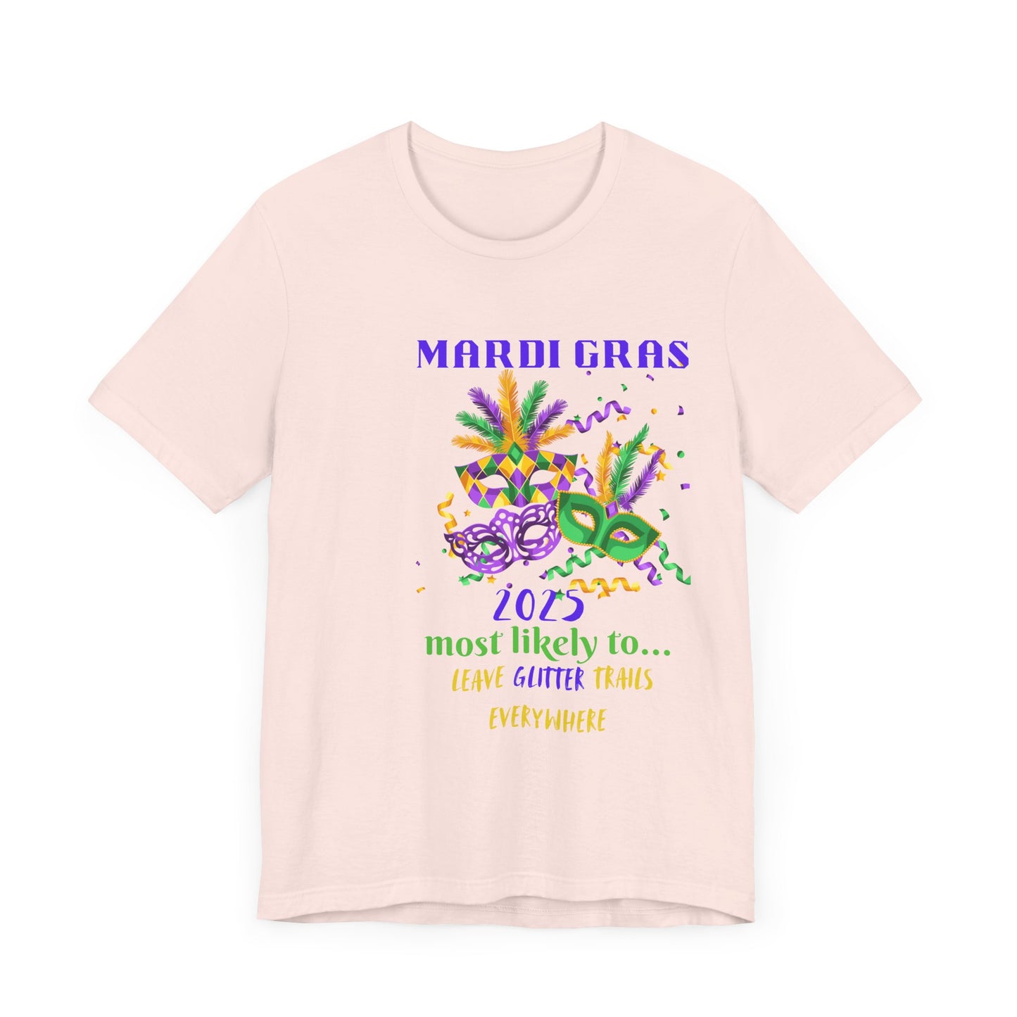 LEAVE GLITTER TRAILS - MARDI GRAS '25